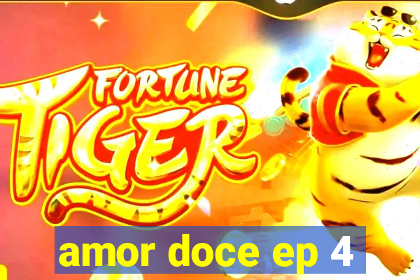 amor doce ep 4